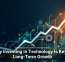 Why Investing in Technology Is Key to Long-Term Growth