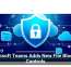 Microsoft Teams Adds New File Blocking Controls